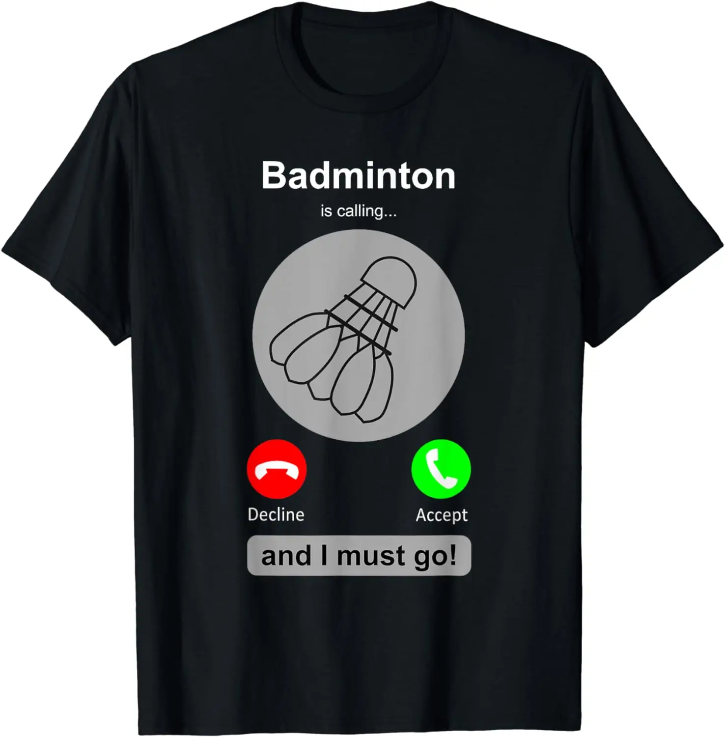 Badminton Quotes Funny - Lustiges Badminton-Shirt, Badminton-Anruf-Zitat, Badminton-Geschenk, T-Shirt, Herrenbekleidung,